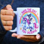 Toasted Tales Have the Day You Deserve 11oz Ceramic Mug USA Decorated Funny Sayings Gift Mug for Women, Men, or Co-worker