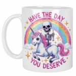 Toasted Tales Have the Day You Deserve 11oz Ceramic Mug USA Decorated Funny Sayings Gift Mug for Women, Men, or Co-worker