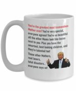 Trump Mom Coffe Mug - Greatest Mom - Funny Novelty Cup For Mothers Day Birthday Gift From Son Daughter