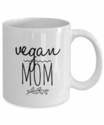 VEGAN MOM MUG - Funny Coffee Mug for Vegan Mom Birthday Gift from Daughter - Mothers Day Gift Idea for Vegan Mommy (11 oz)