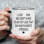 WENSSY Gifts for Stepmom, I Love How We Don’t Have To Say Out Loud That I’m Your Favorite Stepchild Mug, Birthday Mothers Day Gifts for Stepmom from Stepchild 11 Ounce with Gift...